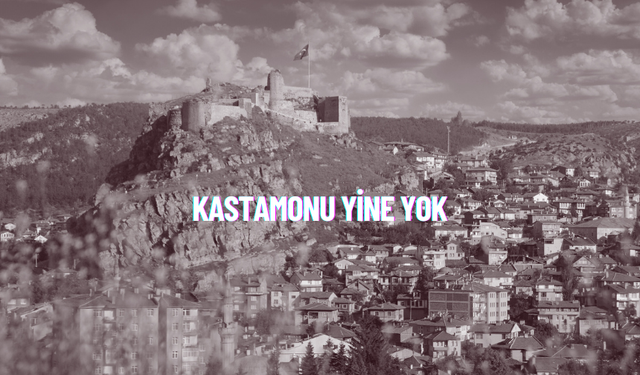 Kastamonu göz ardı ediliyor!..