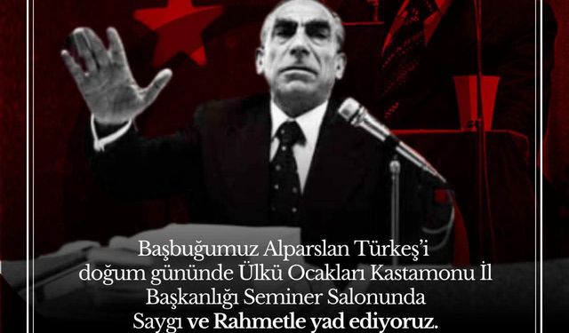 Alparslan Türkeş doğum gününde Kastamonu'da anılacak