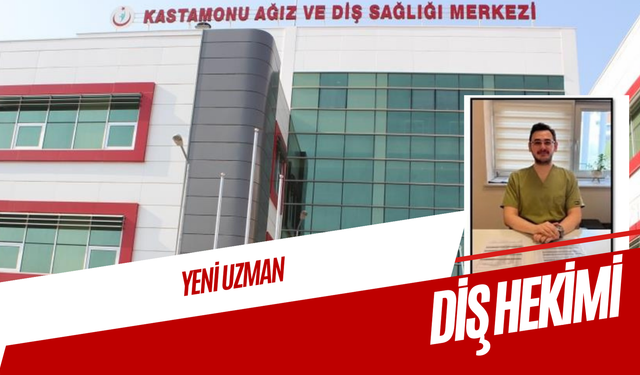 Kastamonu'da yeni periodontoloji uzmanı göreve başladı