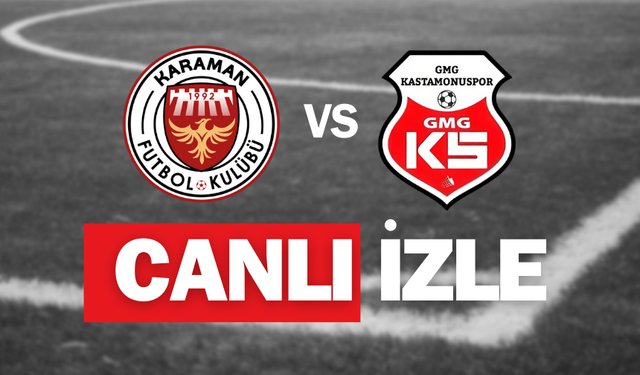Karaman FK - GMG Kastamonuspor maçı CANLI YAYIN