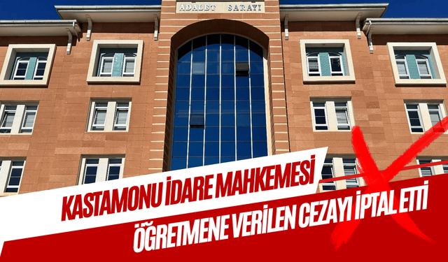Kastamonu İdare Mahkemesi öğretmenin cezasını iptal etti