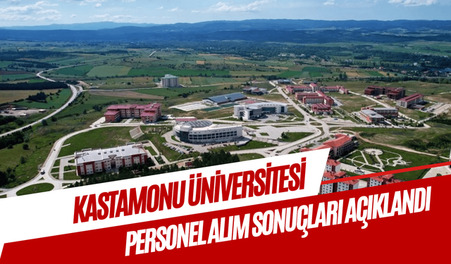 Kastamonu Üniversitesi personel alımı sonuçları açıklandı