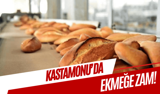Kastamonu'da ekmek zamlandı!