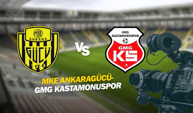 MKE Ankaragücü - GMG Kastamonuspor maçı canlı izle