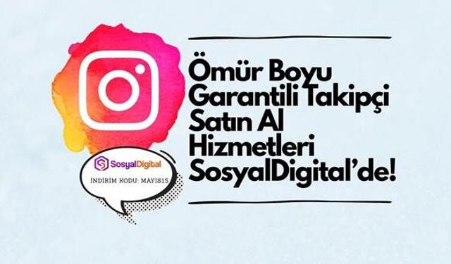 Ömür Boyu Garantili Takipçi Satın Al Hizmetleri SosyalDigital’de!