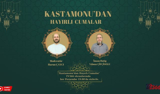 Kastamonu'dan Hayırlı Cumalar Bu Akşam TV366'da