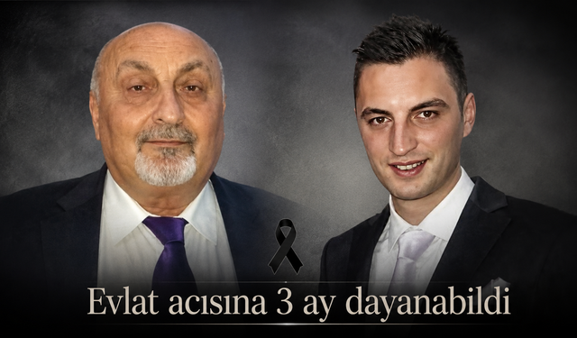 3 ay önce oğlunu kaybetmişti, acı haber babadan geldi
