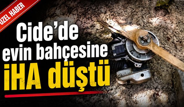 Cide’de evin bahçesine İHA düştü
