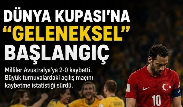 Dünya Kupası'na "Geleneksel" başlangıç: Milliler Avustralya'ya kaybetti