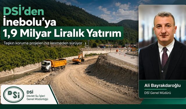 İnebolu’da taşkın korumanın maliyeti 1,9 milyar TL'ye ulaştı