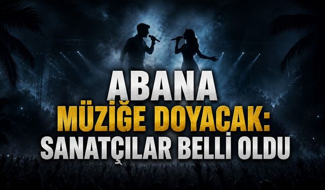 Abana müziğe doyacak: Sanatçılar belli oldu!