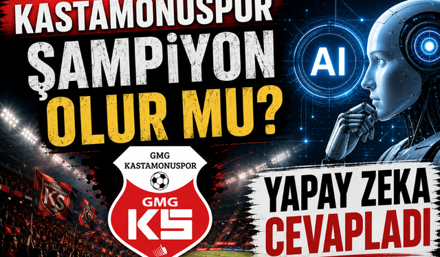 Yapay zekaya sorduk: Kastamonuspor şampiyon olur mu?