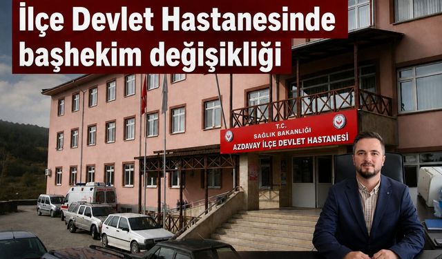 İlçe Devlet Hastanesinde başhekim değişikliği