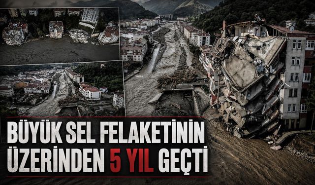 Büyük sel felaketinin üzerinden 5 yıl geçti