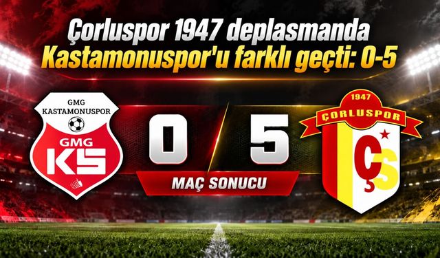 Çorluspor 1947 deplasmanda Kastamonuspor'u farklı geçti: 0-5