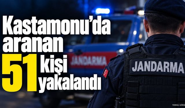 Kastamonu’da aranan 51 kişi yakalandı