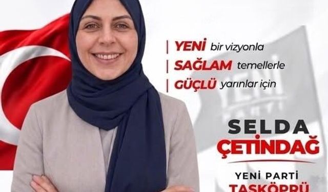 Taşköprü Yeni Parti'de Selda Çetindağ adaylığını açıkladı