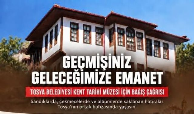Tosya’nın hatıraları için bağış kampanyası başlatıldı