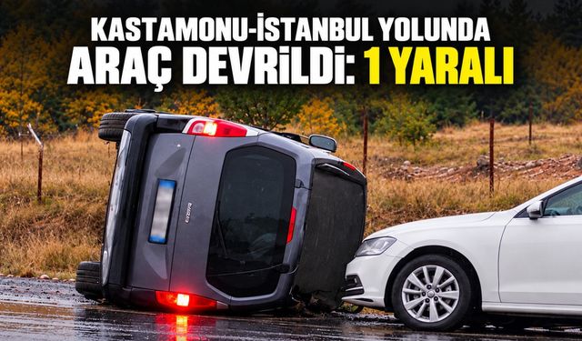 Kastamonu-İstanbul yolunda araç devrildi: 1 yaralı