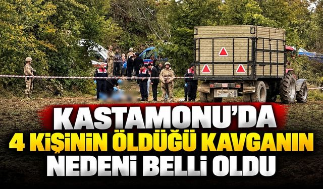 Kastamonu’da 4 kişinin öldüğü kavganın nedeni belli oldu