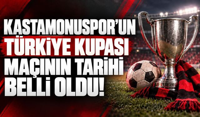 Kastamonuspor'un kupa maçının tarihi belli oldu