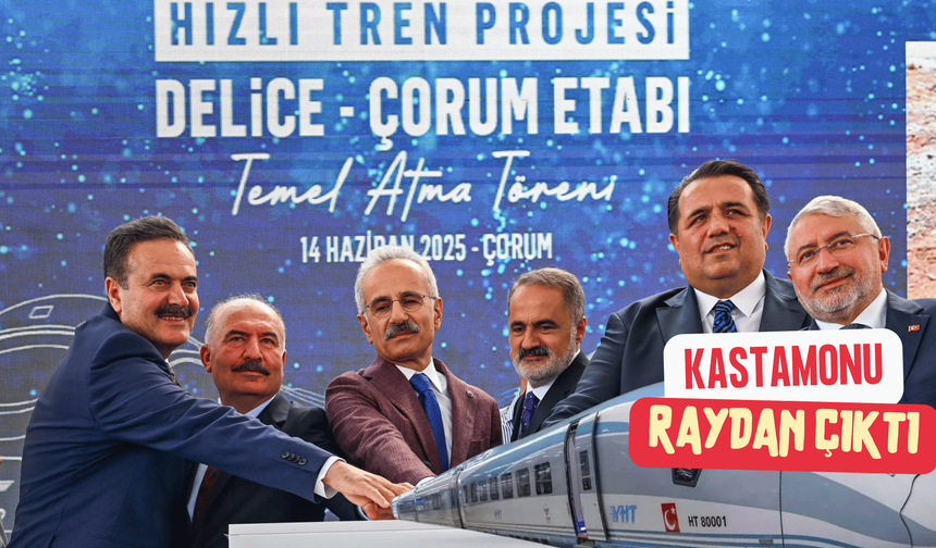 Kastamonu 'raydan çıktı', Çorum temeli attı!
