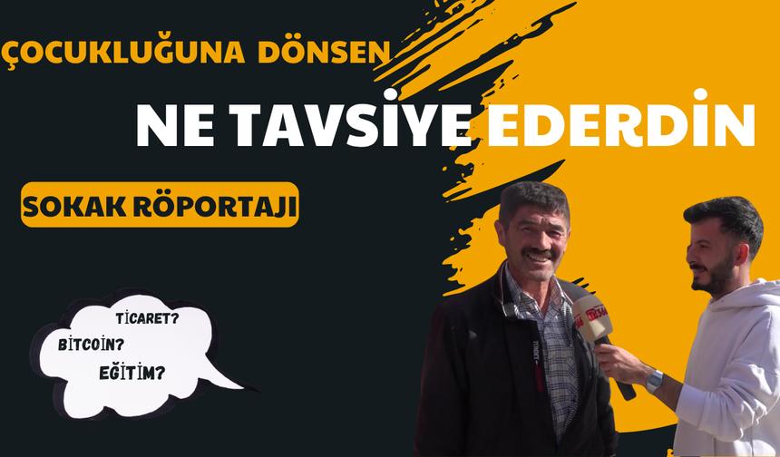 Kastamonulular çocukluklarına ne tavsiye ederdi?