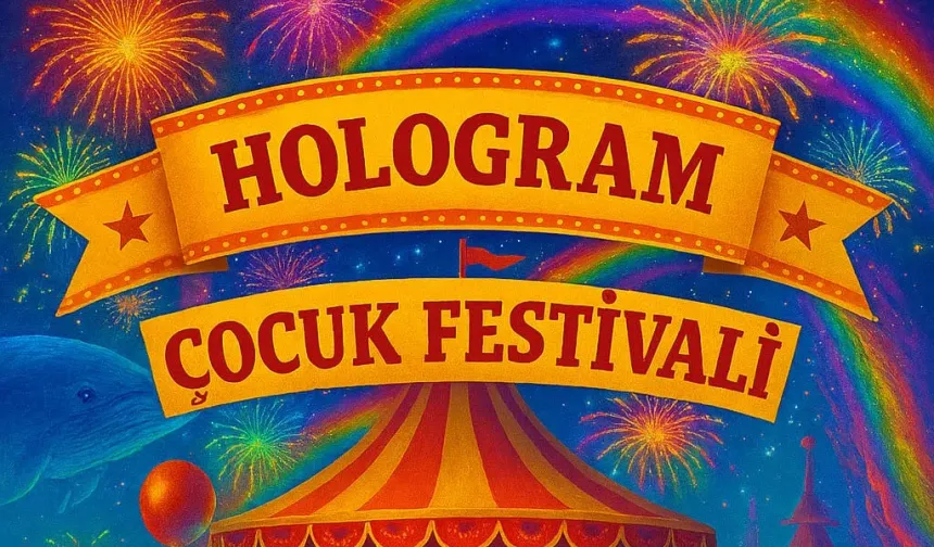 Kastamonu’da Hologram Çocuk Festivali düzenlenecek