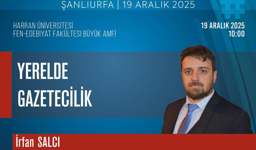 İrfan Salcı, yerelde gazeteciliği Şanlıurfa’da anlatacak