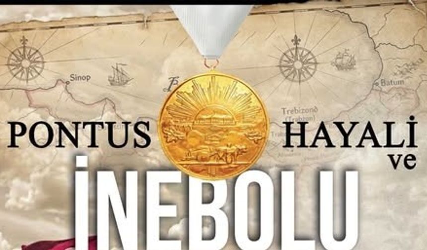“Pontus Hayali ve İnebolu” İstanbul'da konuşulacak