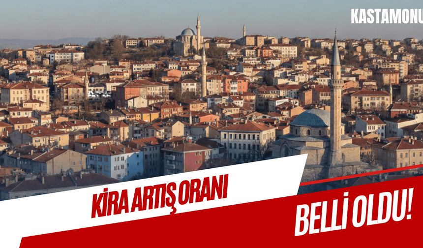 Kastamonu’da Şubat ayı kira artış oranı belli oldu!