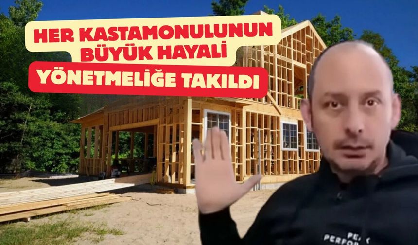 Her Kastamonulunun büyük hayali yönetmeliğe takıldı