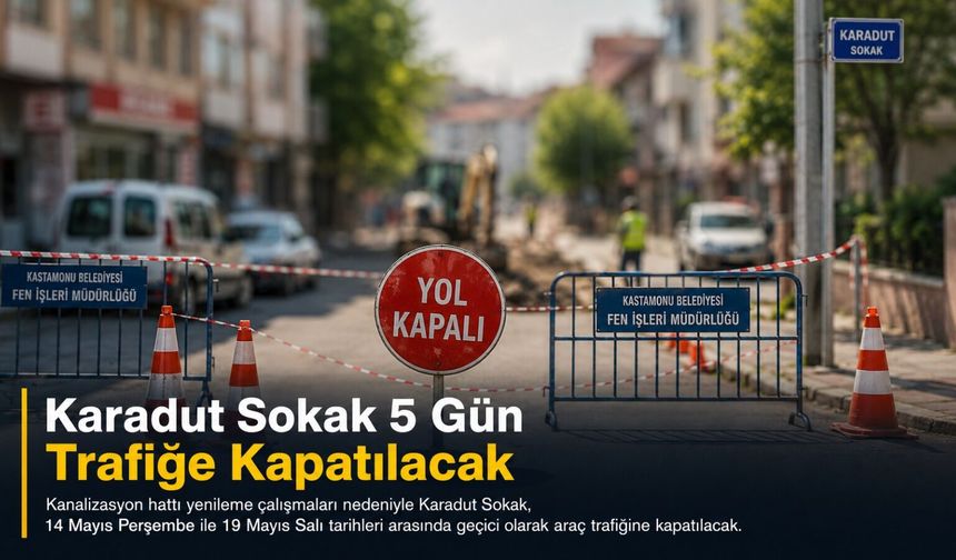 Kastamonu’daki bu sokak 5 gün boyunca trafiğe kapatılacak