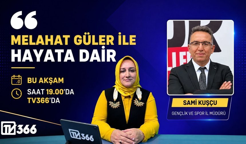 [CANLI] Müdür Sami Kuşçu TV366'da Melahat Güler'in konuğu