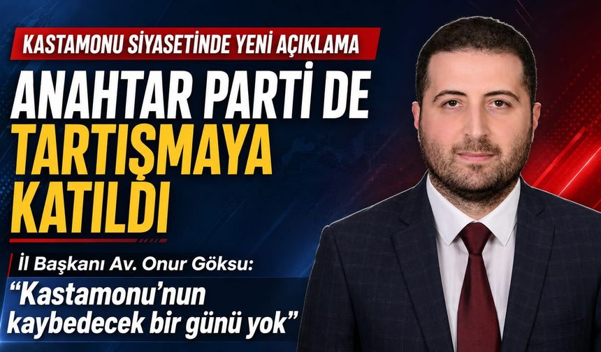 Anahtar Parti de topa girdi: “Kastamonu’nun kaybedecek bir günü yok"