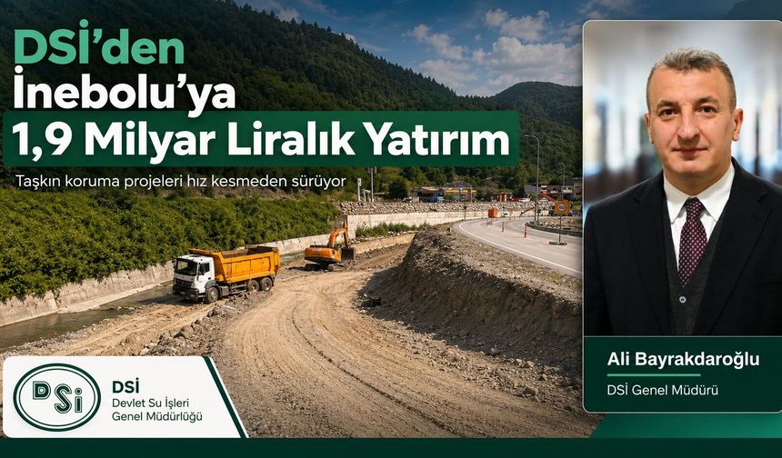 İnebolu’da taşkın korumanın maliyeti 1,9 milyar TL'ye ulaştı