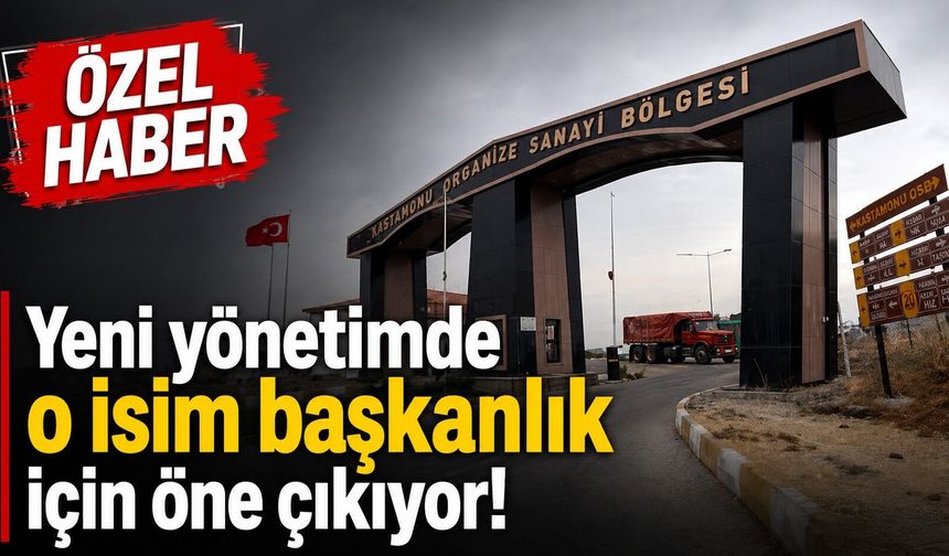 Kastamonu OSB’de yönetim el değiştirdi: Gözler pazarteside!