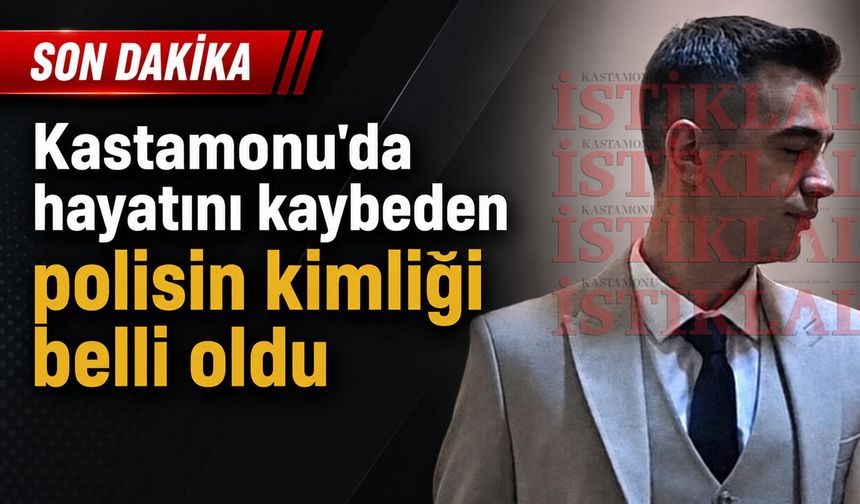 Kastamonu'da yaşamına son veren polisin kimliği belli oldu