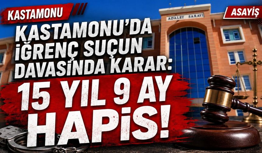 Kastamonu'daki o iğrenç suçun davasında karar çıktı!