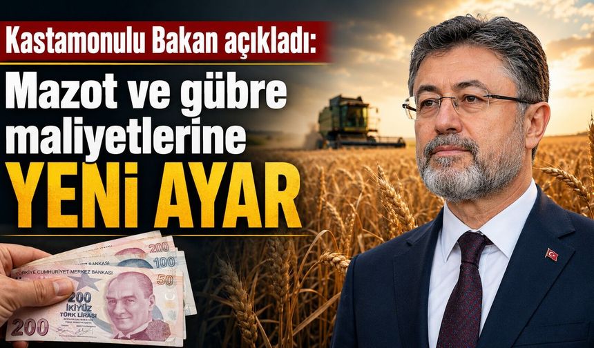 Kastamonulu Bakan açıkladı: Maliyetlere YENİ AYAR