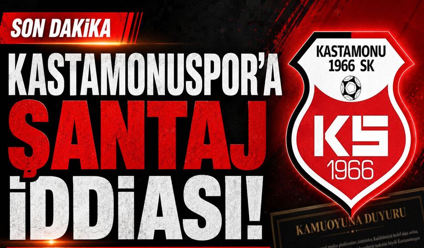 Kastamonuspor'a şantaj iddiası!