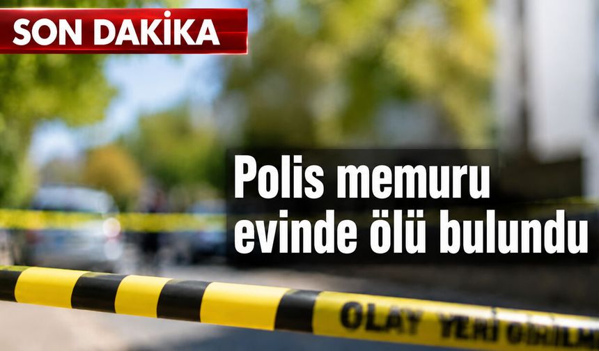 Kastamonu’da polis memuru evinde ölü olarak bulundu