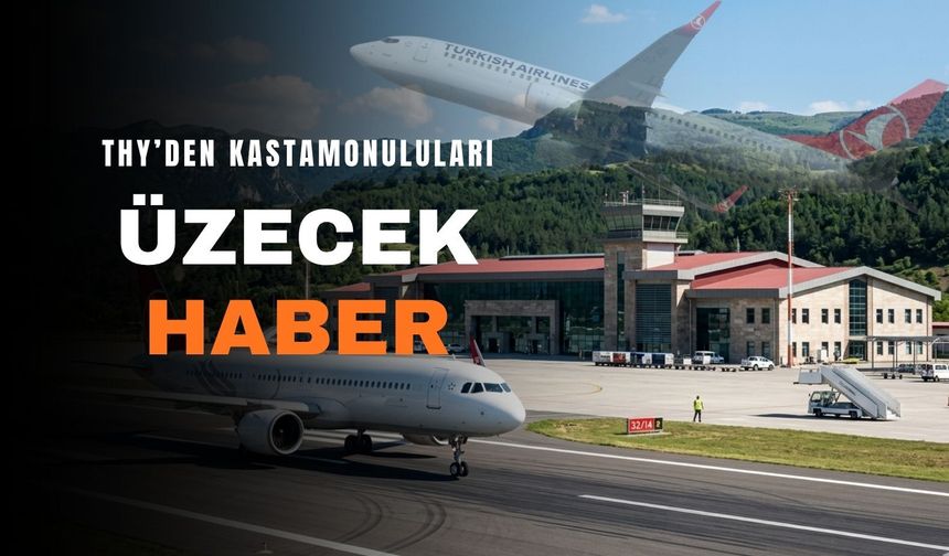 THY'den Kastamonuluları üzecek haber