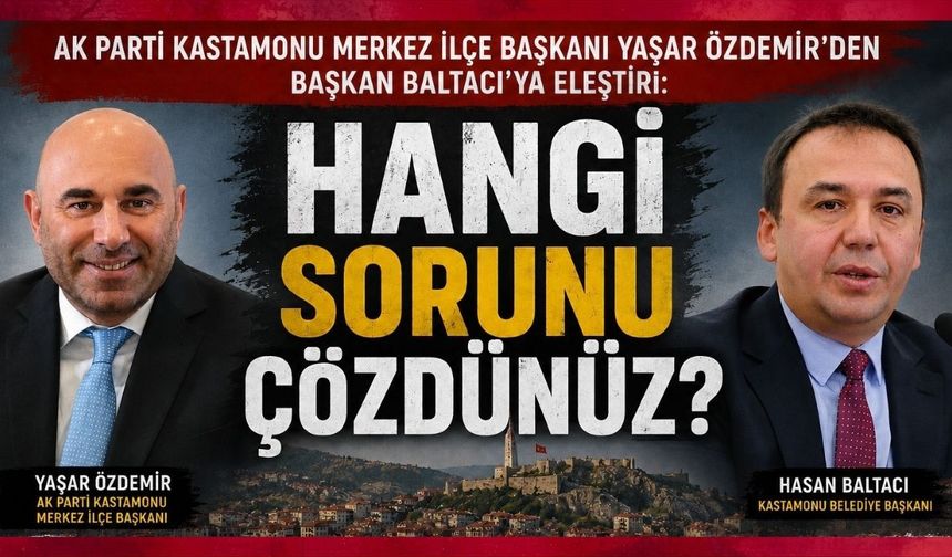 Yaşar Özdemir'den Başkan Baltacı'ya sert eleştiri