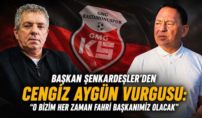 Başkan Şenkardeşler'den Cengiz Aygün vurgusu: "O bizim her zaman fahri başkanımız olacak"