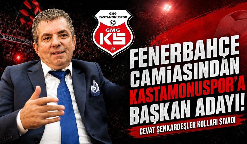 Fenerbahçe camiasından Kastamonuspor’a başkan adayı!
