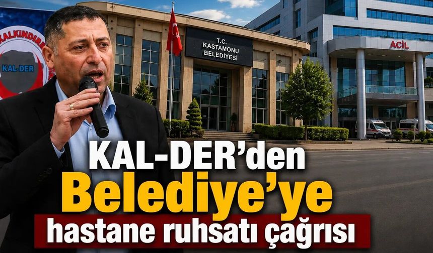 KAL-DER'den Belediye'ye hastane ruhsatı çağrısı