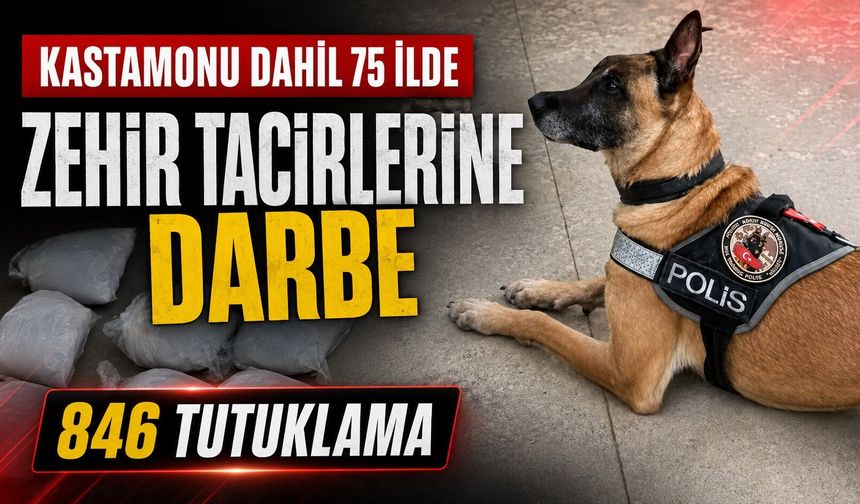 Kastamonu dahil 75 ilde zehir tacirlerine darbe