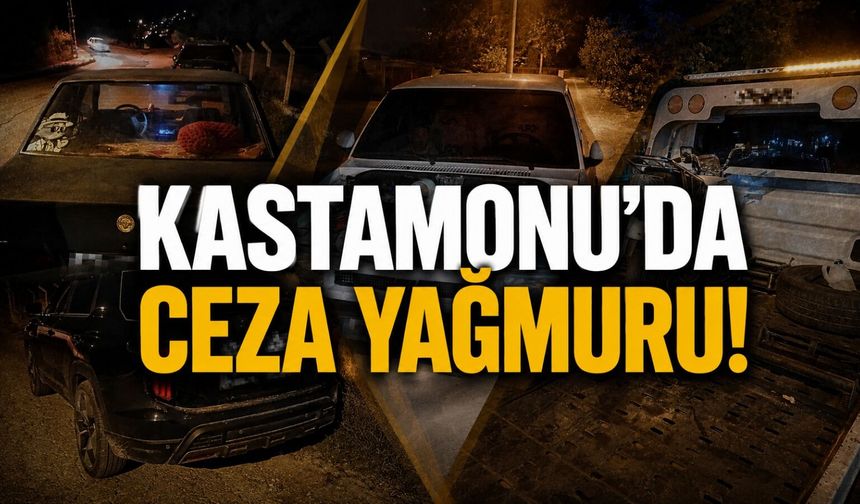 Kastamonu’da ceza yağmuru!