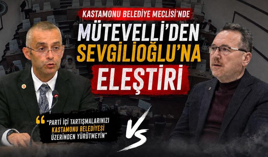 Mütevelli’den Sevgilioğlu’na eleştiri